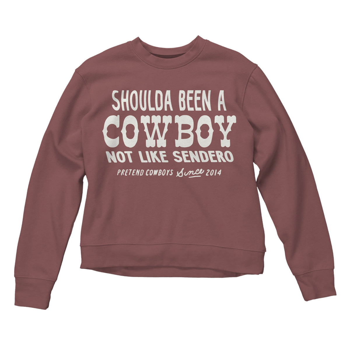 Sendero Provisions Co. Shoulda Been a Cowboy Drop Shoulder Sweatshirt