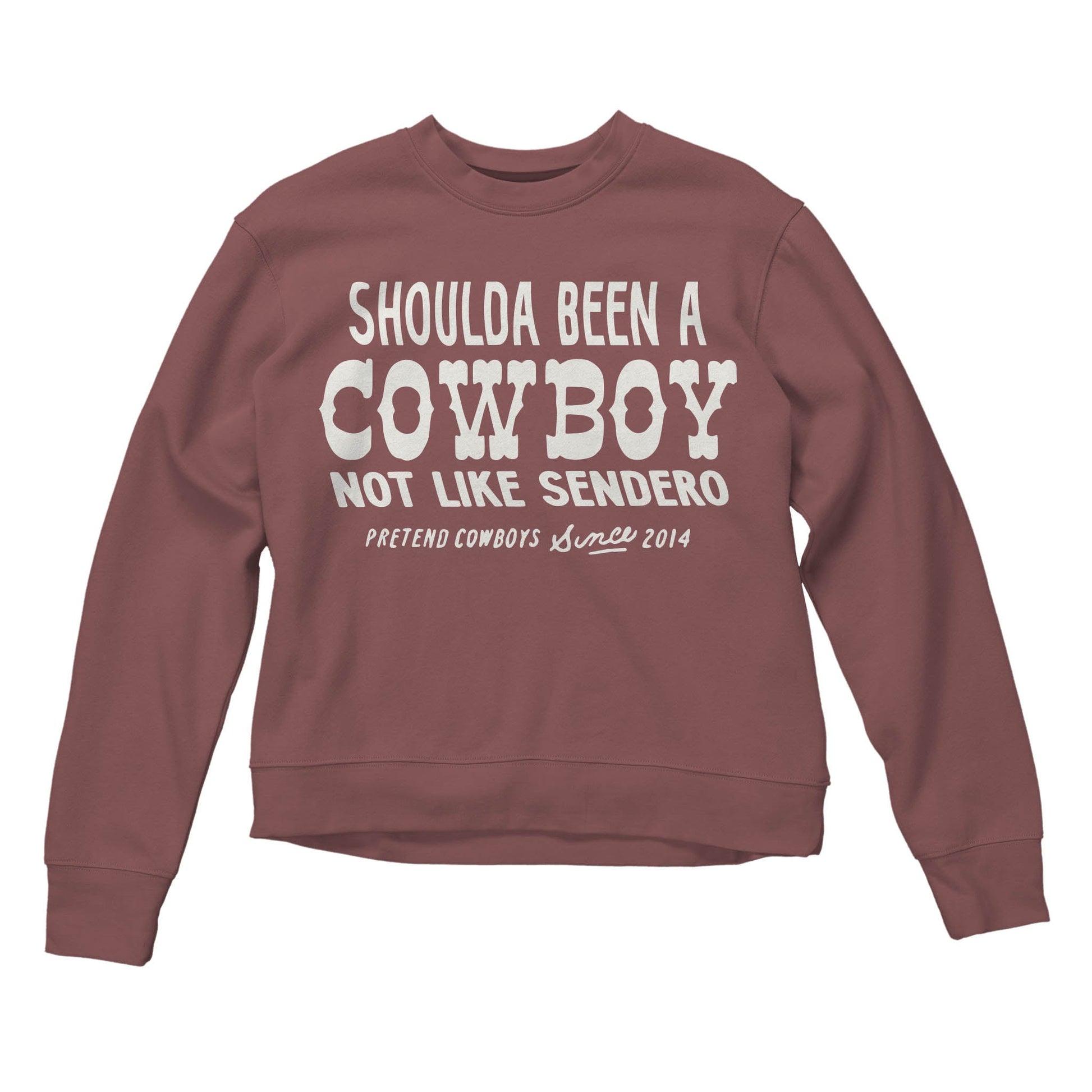 Sendero Provisions Co. Shoulda Been a Cowboy Drop Shoulder Sweatshirt